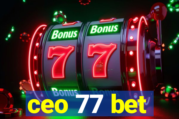 ceo 77 bet